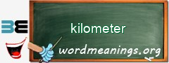 WordMeaning blackboard for kilometer